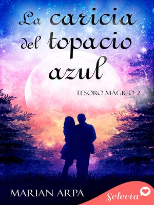 cover image of La caricia del topacio azul (Tesoro mágico 2)